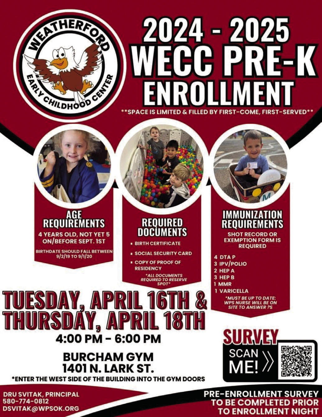 Pre-k enrollment for 2024-25 will be 4-6 p.m. April 16 and April 18 on the west side of the Burcham Elementary Gym, 1401 N. Lark St.  A pre-enrollment survey needs to be completed prior to enrollment night.  Weatherford Early Childhood Center will be at the old West Elementary building.  The WECC will have students in Pre-k, which is 3 and 4 year olds. Dru Svitak will be the new principal.